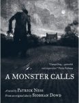 A Monster Calls By Patrick Ness http://www.imdb.com/title/tt3416532/?ref_=nv_sr_1/